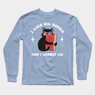 i like big books and i cannot lie - funny black cat Long Sleeve T-Shirt